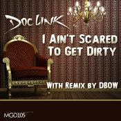 I Ain't Scared To Get Dirty (Original Mix)