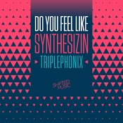 Do You Feel Like Synthesizin' (Jay-J's Shifted up Mix)