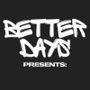 Better Days Presents (28/04/25)