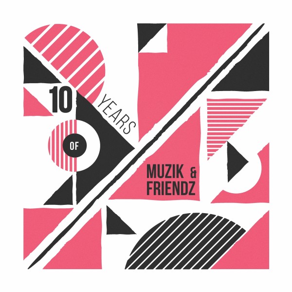 10 Years Of Muzik & Friendz